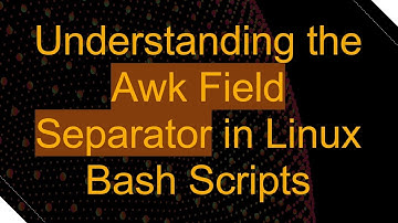 Understanding the Awk Field Separator in Linux Bash Scripts