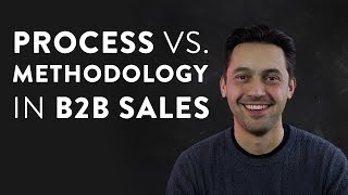 Sales Methodology Vs. Sales Process in B2B Sales