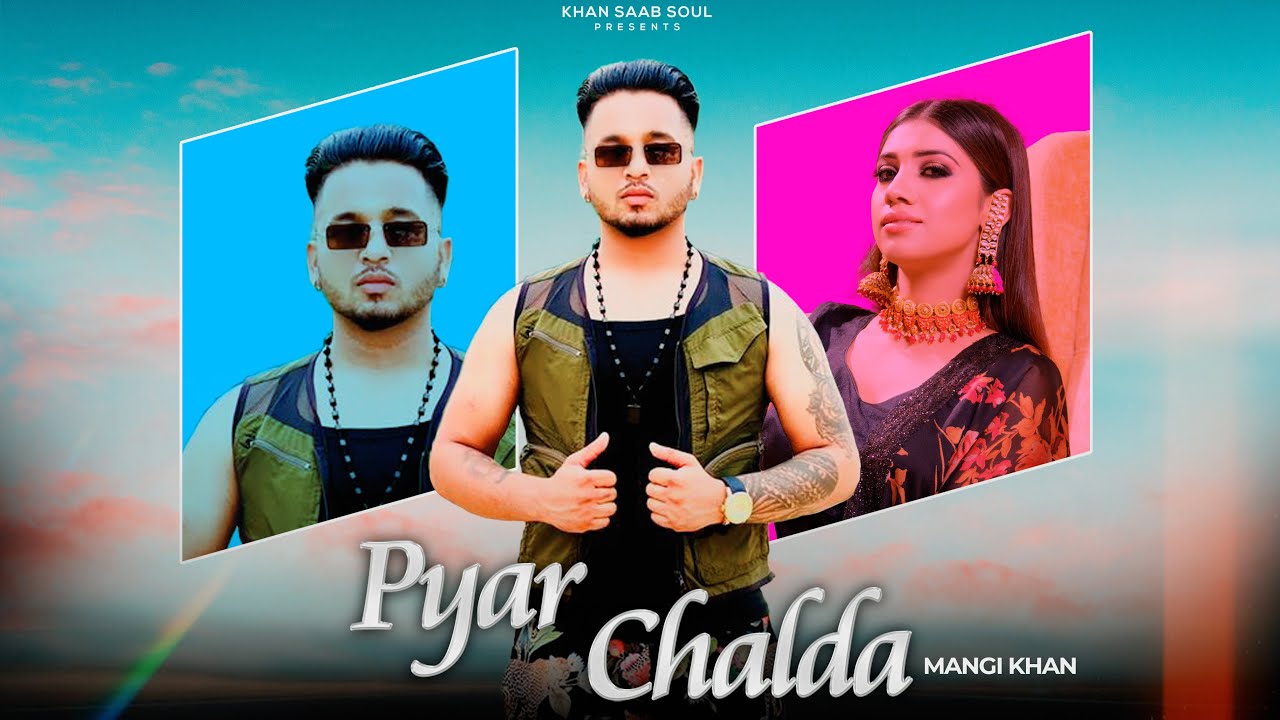 PYAR CHALDA | MANGI KHAN | KHAN SAAB | LATEST PUNJABI SONGS 2021