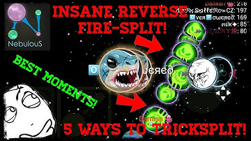 NEBULOUS - INSANE REVERSE FIRE-SPLIT! + 5 WAYS TO TRICKSPLIT & BEST MOMENTS!