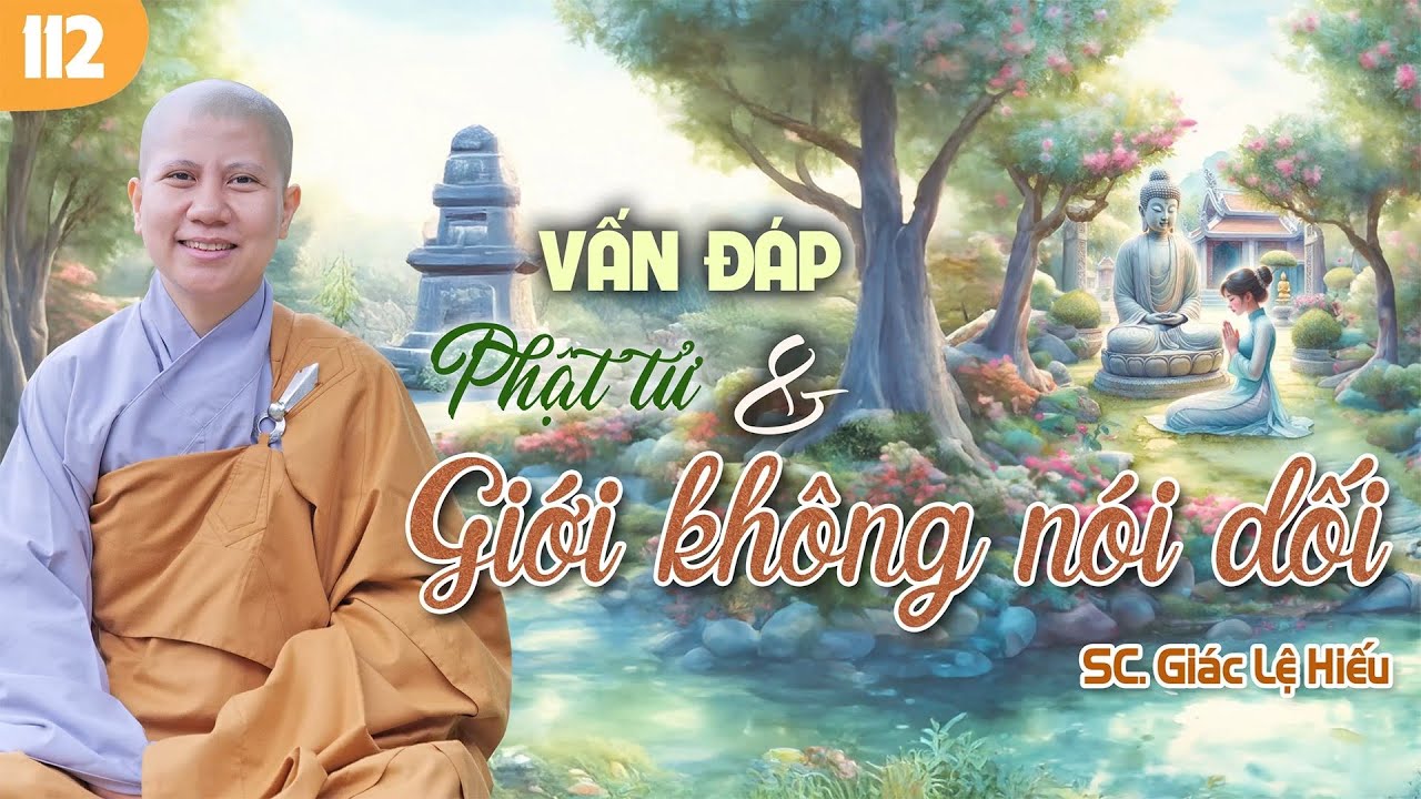 Outline Video Vấn đáp: Phật tử và giới không nói dối - SC. Giác Lệ Hiếu