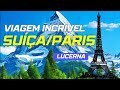 VIAGEM INCRÍVEL | SUÍÇA-PARIS | Lucerna