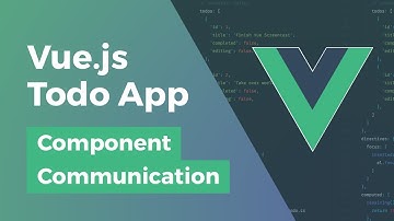 Vue.js Todo App - Component Communication - Part 2