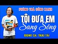 Tôi Đưa Em Sang Sông- Giọng Ca: Thái Tài- Phòng Trà Đồng Xanh