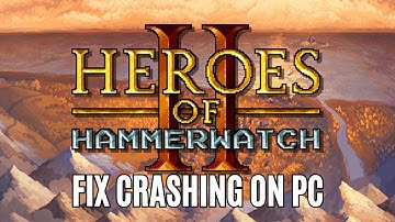 How To Fix Heroes of Hammerwatch II Crashing at Startup or Crashes Error On PC