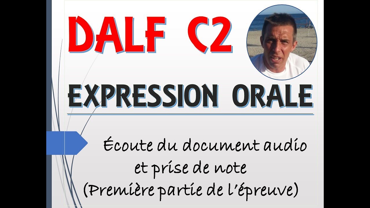 DALF C2   EXPRESSION ORALE   MÉTHODOLOGIE - PRISE DE NOTE