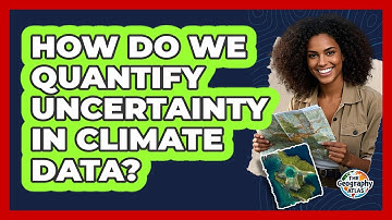 How Do We Quantify Uncertainty In Climate Data? - The Geography Atlas