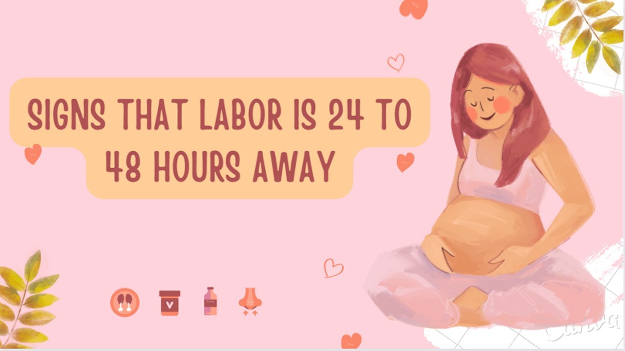 signs-that-labor-is-24-to-48-hours-away-youtube