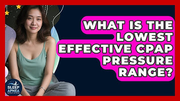 What Is The Lowest Effective CPAP Pressure Range? - Sleep Apnea Support Network