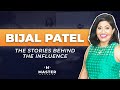 The stories behind the influence with bijal patel