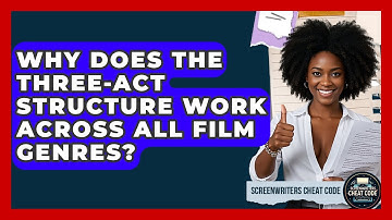Why Does The Three-Act Structure Work Across All Film Genres? - Screenwriter