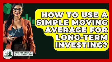 How To Use A Simple Moving Average For Long-term Investing? - The Friendly Statistician