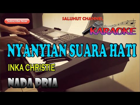 NYANYIAN SUARA HATI [INKA CHRISTIE] KARAOKE NADA PRIA B=DO