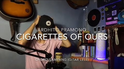 Chord gampang (ardhito pramono - cigarettes of ours) tutorial gitar lele