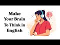 How To Make Your Brain To Think in English| Podcast for Beginners| English Speaking Practice Podcast