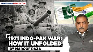 1971 Indo-Pak War: How it unfolded – Explained by Maroof Raza