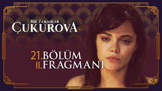 Bir Zamanlar Çukurova 21. Bölüm 2. Fragmanı