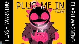 PLUG ME IN || FW || Animation Meme || Jsab