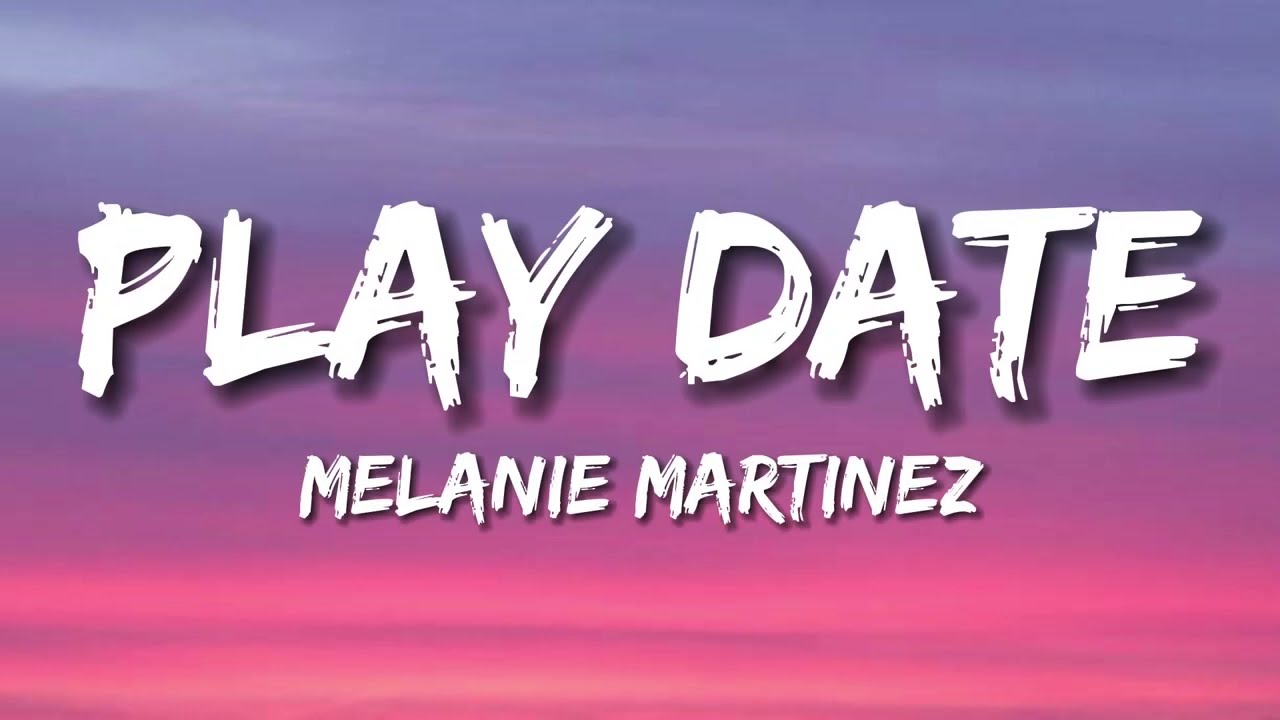 Melanie Martinez - Play Date (Lyrics)