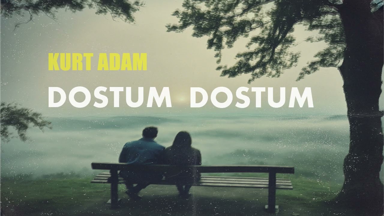 Kurt Adam - Dostum Dostum