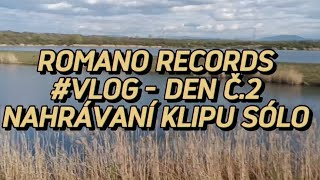 #VLOG - DEN Č.2 - NAHRÁVÁNÍ KLIPU SÓLO - Romano Records