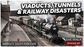Viaducts, Tunnels, & Railway Disasters - Stairfoot To Ardsley Viaduct - Barnsley - The Walk | EP 257