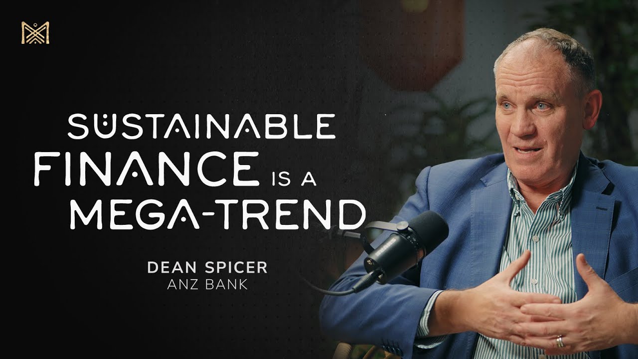 Sustainable Finance is a Mega-Trend - Dean Spicer (ANZ Bank)