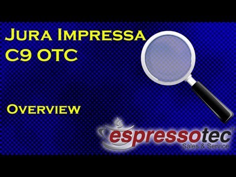 Jura Impressa C9 One Touch Cappuccino Overview