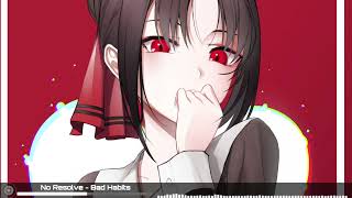 No Resolve [Nightcore] - Bad Habits