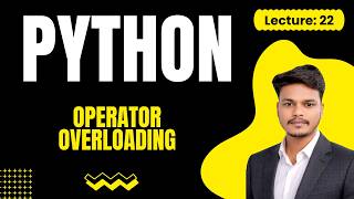 Lecture 22: Master Operator Overloading in Python 🚀 | Dunder Methods Made Easy (Hindi)