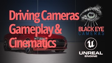 Unreal Engine Black Eye Cameras: Car Cameras! Gameplay and Cinematics.