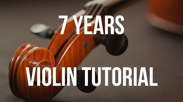 Violin Tutorial: 7 Years