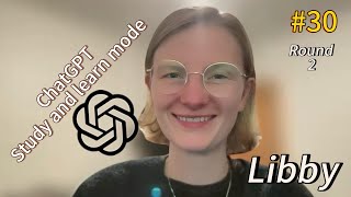 Libby Round 2: Testing ChatGPT’s Study & Learn Mode