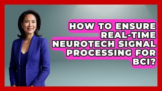 How To Ensure Real-time Neurotech Signal Processing For BCI? - Neurotech Insight Pro