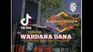 DJ TRAP RELIGI WAHDANA DANA SLOW BAS KALEM GAHAR UWENAK 2024