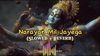 Narayan mil jayega ( Slowed Reverb) dj remix Lo-fi song