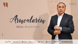 Abbos Ubaydullayev - Armonlarim (audio 2022)