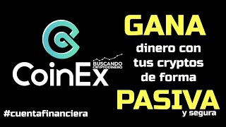 🤑 GANA dinero de forma PASIVA con tus cryptos en COINEX #cuentafinanciera