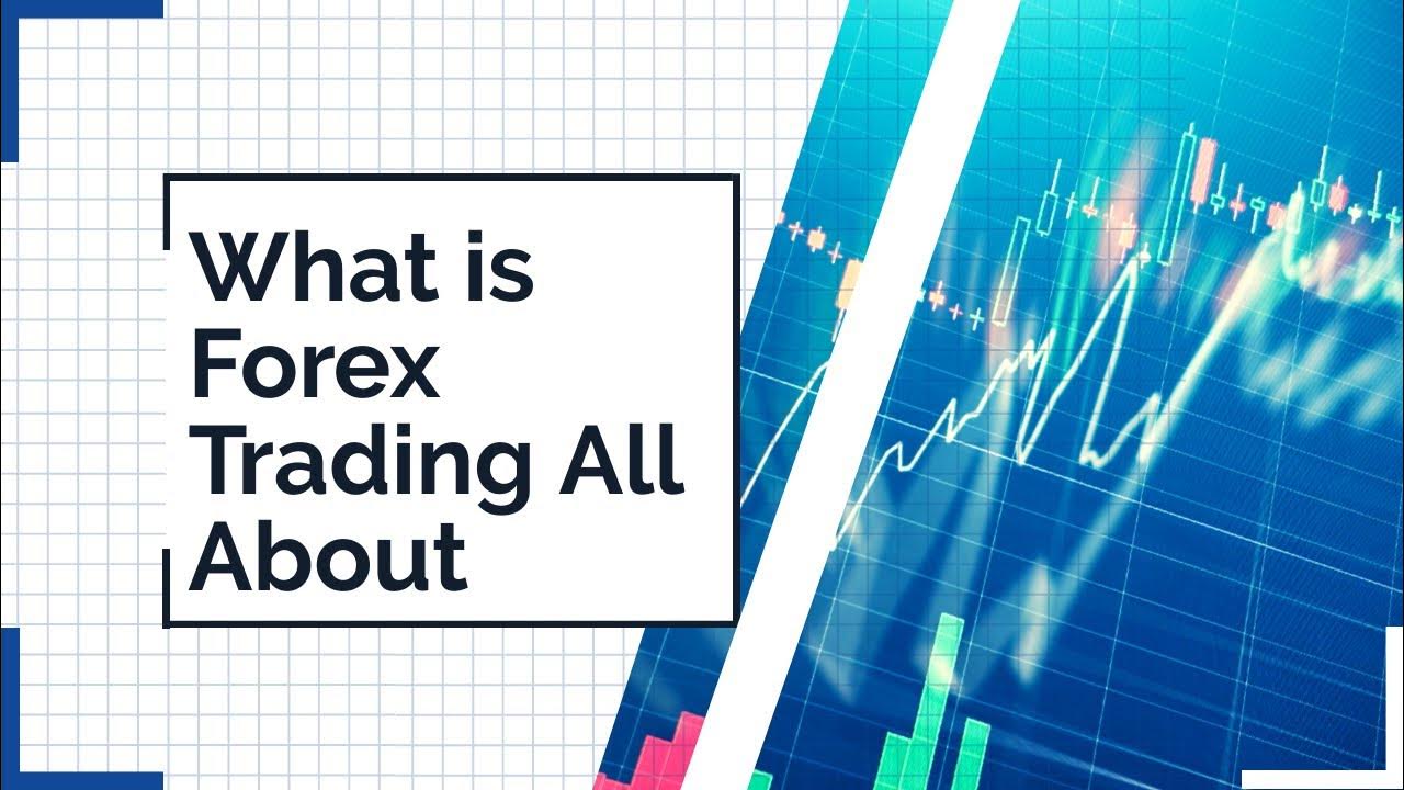 what-is-forex-trading-all-about-youtube