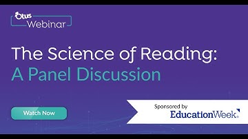 Your Questions on the Science of Reading, Answered | Otus Webinar Hosted by Education Week