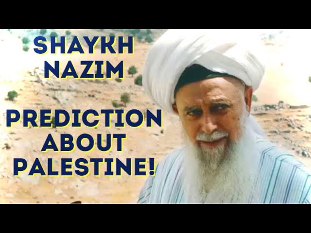 Shaykh Nazim Al Haqqani - Prediction about Palestine! class=