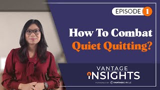 Quiet Quitting I How to Combat Quiet Quitting I Top 5 ways I Vantage Insights Ep 1