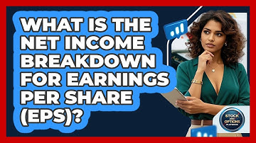 What Is The Net Income Breakdown For Earnings Per Share (EPS)? - Stock and Options Playbook