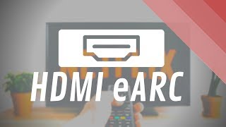 What is Enhanced Audio Return Channel (eARC)? HDMI Arc vs HDMI eARC comparison