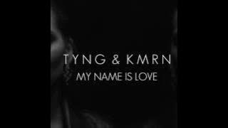 TYNG & KMRN - My Name Is Love (Feat. Shadisha)