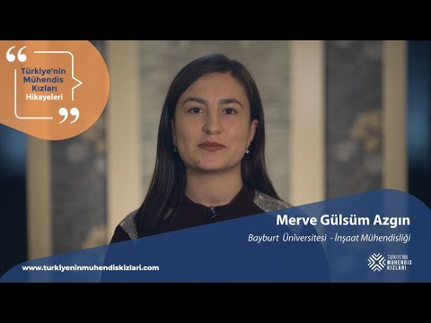 Türkiye'nin Mühendis Kızları Hikayeleri - Merve Gülsüm Azgın