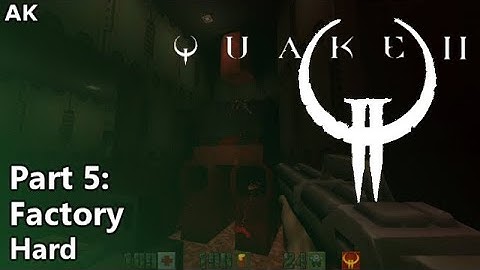 Quake 2 - Part 5: Factory (Hard)
