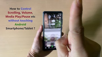 How to Control Scrolling, Volume, Media Play/Pause etc without touching Android Smartphone/Tablet ?