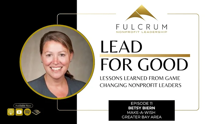 Lead for Good: A Conversation with Betsy Biern - Episode 11