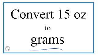 Convert 15 oz to g (Fifteen Ounces to Grams)